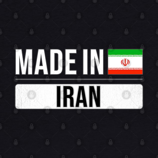 Made In Iran - Gift for Iranian Persian With Roots From Iran by Country Flags